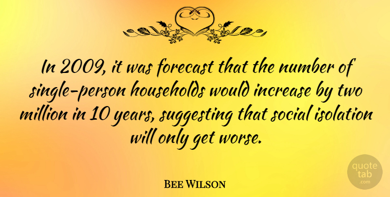 Bee Wilson Quote About Forecast, Households, Increase, Million, Suggesting: In 2009 It Was Forecast...