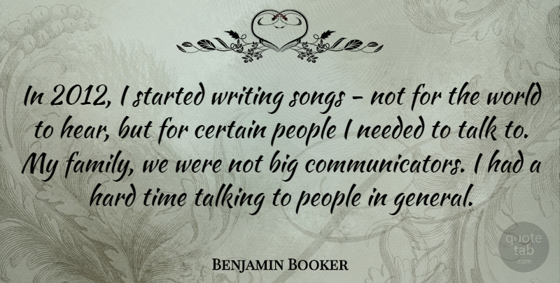 Benjamin Booker Quote About Certain, Family, Hard, Needed, People: In 2012 I Started Writing...