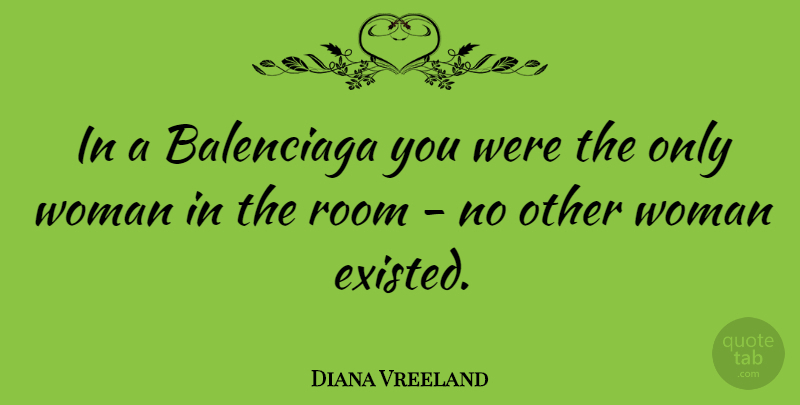 Diana Vreeland Quote About Rooms: In A Balenciaga You Were...