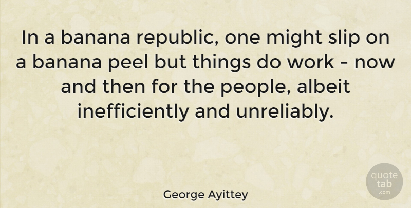 George Ayittey Quote About People, Republic, Might: In A Banana Republic One...
