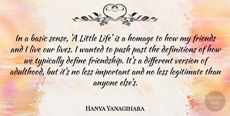 Hanya Yanagihara Quote About Anyone, Basic, Define, Friendship, Homage: In A Basic Sense A...
