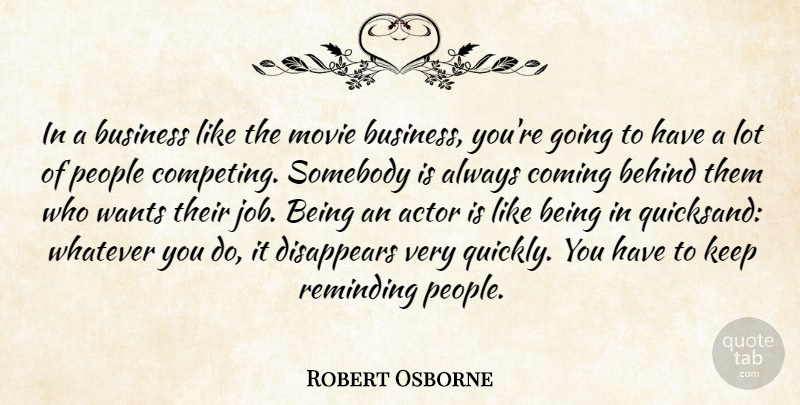 Robert Osborne Quote About Business, Coming, Disappears, People, Reminding: In A Business Like The...