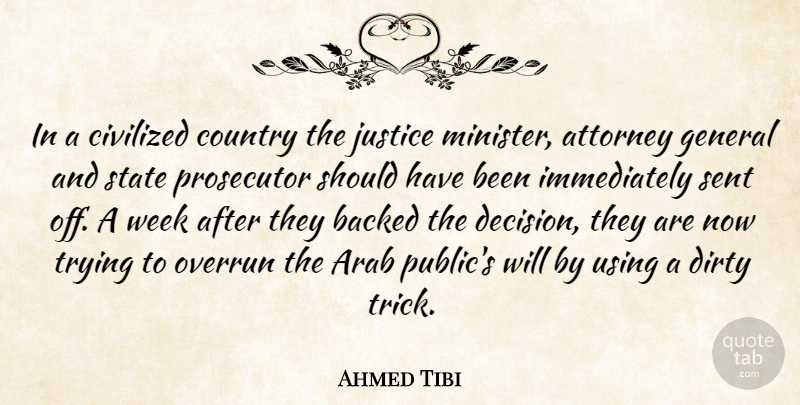 Ahmed Tibi Quote About Arab, Attorney, Backed, Civilized, Country: In A Civilized Country The...