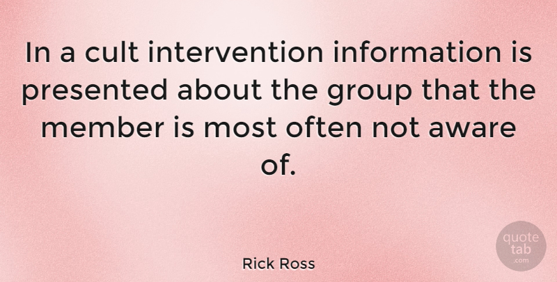 Rick Ross Quote About Information, Groups, Members: In A Cult Intervention Information...