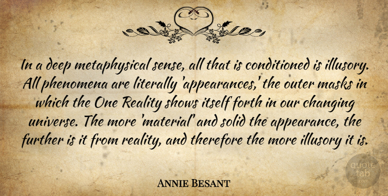 Annie Besant Quote About Reality, Appearance, Mask: In A Deep Metaphysical Sense...