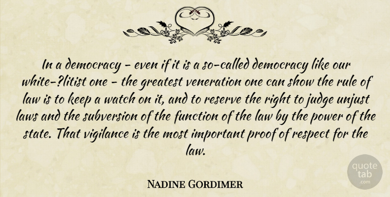 Nadine Gordimer Quote About Law, White, Judging: In A Democracy Even If...