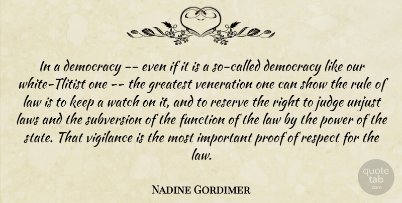 Nadine Gordimer Quote About Democracy, Function, Greatest, Judge, Law: In A Democracy Even If...
