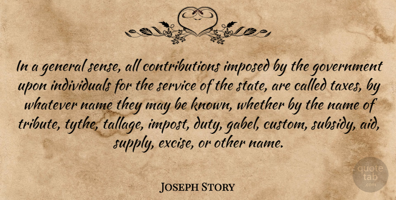 Joseph Story Quote About Names, Government, Taxation: In A General Sense All...