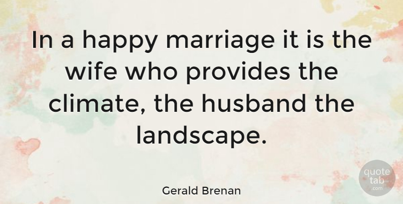 Gerald Brenan Quote About Anniversary, Wedding, Husband: In A Happy Marriage It...