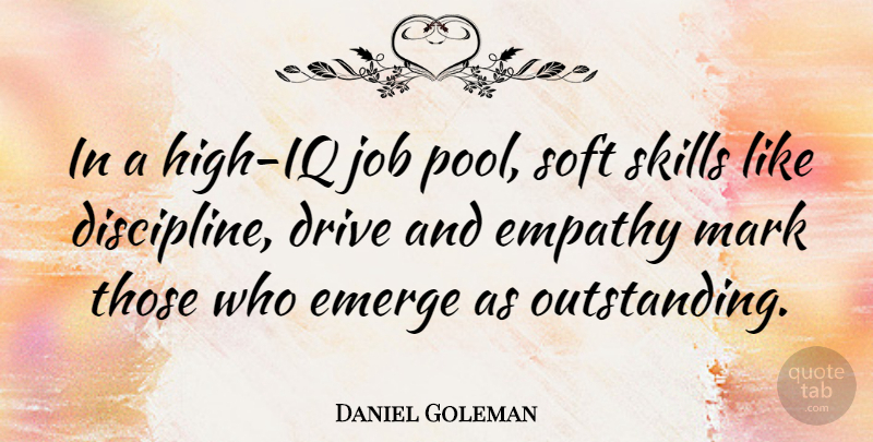 Daniel Goleman Quote About Jobs, Skills, Discipline: In A High Iq Job...