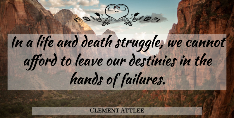 Clement Attlee Quote About War, Struggle, Destiny: In A Life And Death...