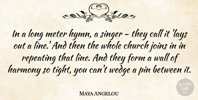 Maya Angelou Quote About Wall, Hymns, Long: In A Long Meter Hymn...