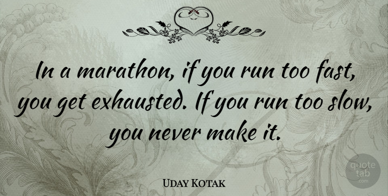 Uday Kotak Quote About Run: In A Marathon If You...