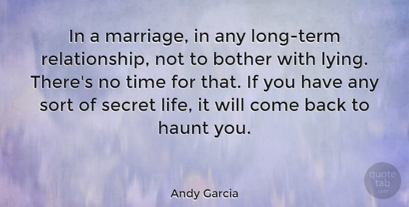 Andy Garcia Quote About Bother, Haunt, Life, Marriage, Secret: In A Marriage In Any...