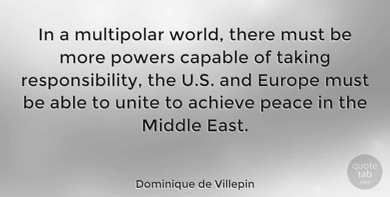 Dominique de Villepin Quote About Responsibility, Europe, East: In A Multipolar World There...