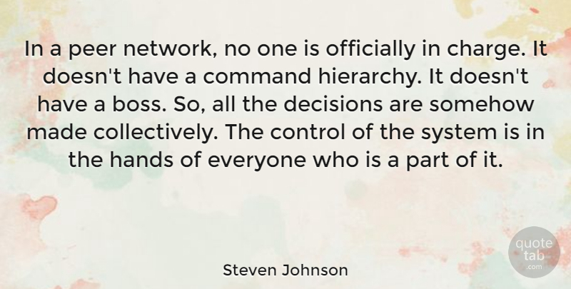 Steven Johnson Quote About Hands, Decision, Boss: In A Peer Network No...