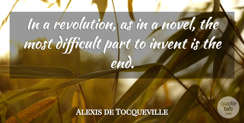 Alexis de Tocqueville Quote About Revolution, Rebellious, Invention: In A Revolution As In...