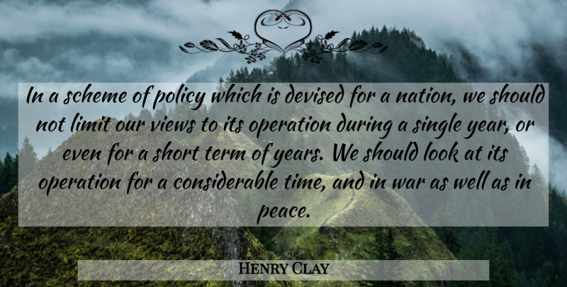 Henry Clay Quote About War, Views, Years: In A Scheme Of Policy...