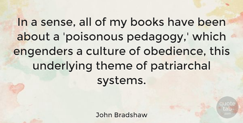 John Bradshaw Quote About Underlying: In A Sense All Of...