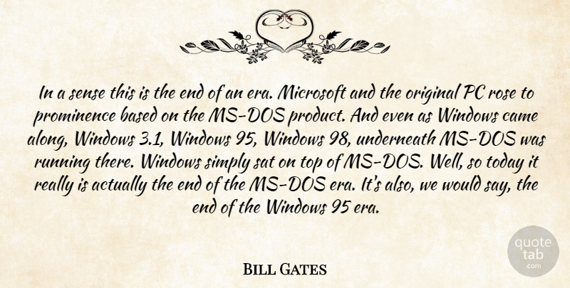 Bill Gates Quote About Based, Came, Microsoft, Original, Pc: In A Sense This Is...