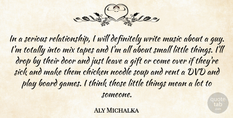Aly Michalka Quote About Board, Chicken, Definitely, Drop, Dvd: In A Serious Relationship I...