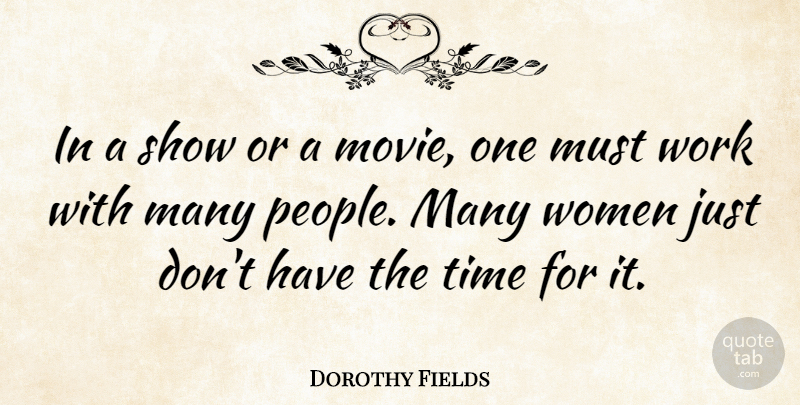 Dorothy Fields Quote About People, Shows: In A Show Or A...