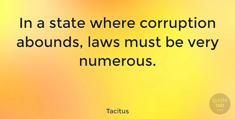 Tacitus Quote About Law, Lawyer, Corruption: In A State Where Corruption...