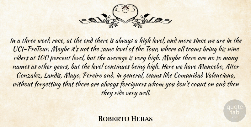 Roberto Heras Quote About Average, Bring, Continues, Count, Foreigners: In A Three Week Race...