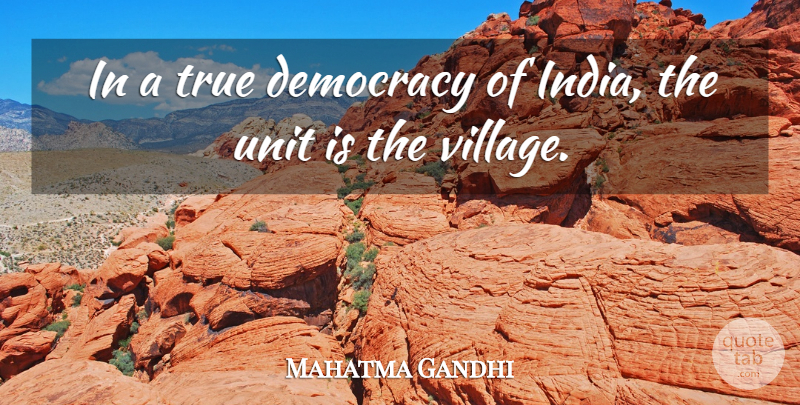 Mahatma Gandhi Quote About Democracy, Village, India: In A True Democracy Of...