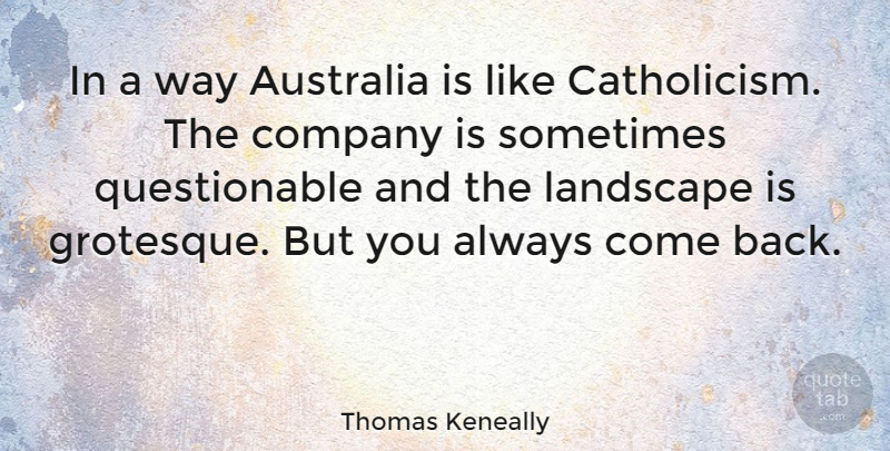 Thomas Keneally Quote About Australia, Landscape, Way: In A Way Australia Is...