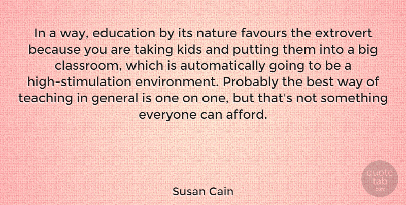 Susan Cain Quote About Teaching, Kids, Extroverts: In A Way Education By...