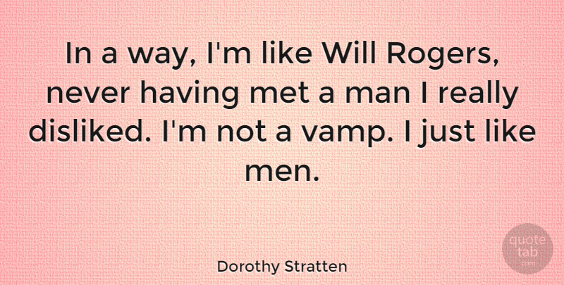 Dorothy Stratten Quote About Man: In A Way Im Like...