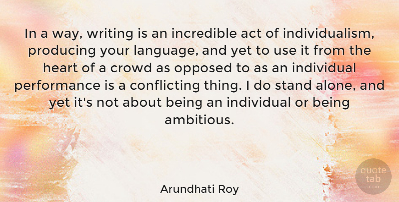 Arundhati Roy Quote About Heart, Writing, Ambitious: In A Way Writing Is...