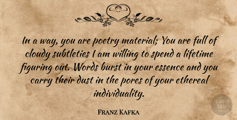 Franz Kafka Quote About Dust, Essence, Individuality: In A Way You Are...
