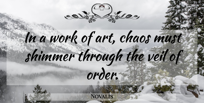 Novalis Quote About Art, Order, Veils: In A Work Of Art...