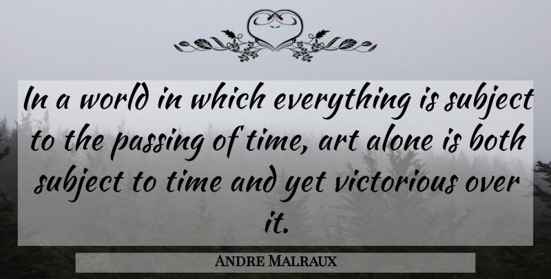 Andre Malraux Quote About Art, World, Passing: In A World In Which...
