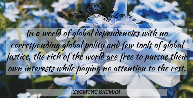 Zygmunt Bauman Quote About Justice, Attention, World: In A World Of Global...