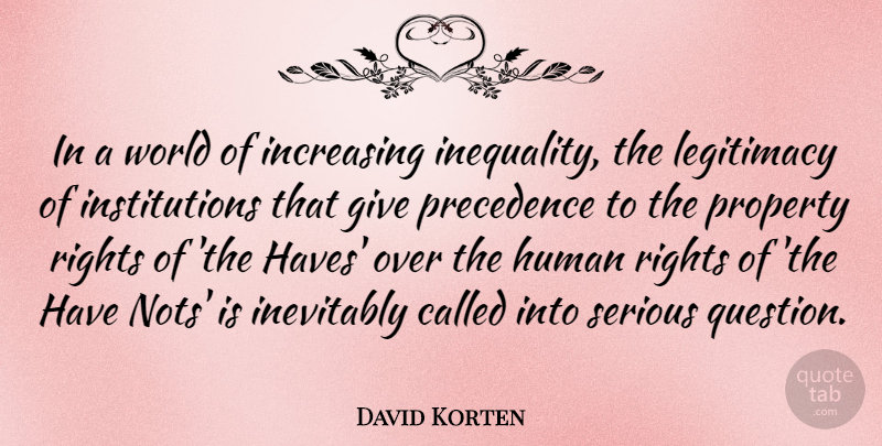 David Korten Quote About Rights, Giving, World: In A World Of Increasing...