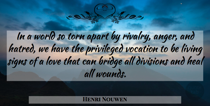 Henri Nouwen Quote About Bridges, Hatred, Torn Apart: In A World So Torn...