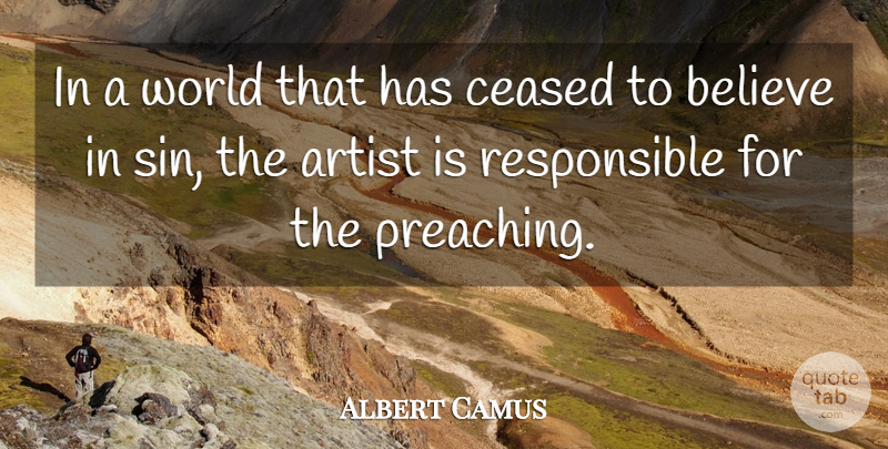 Albert Camus Quote About Believe, Artist, World: In A World That Has...