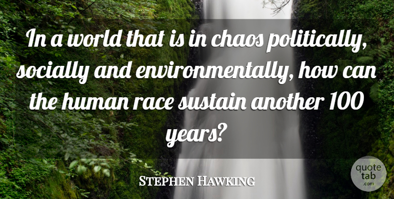 Stephen Hawking Quote About Years, Race, World: In A World That Is...