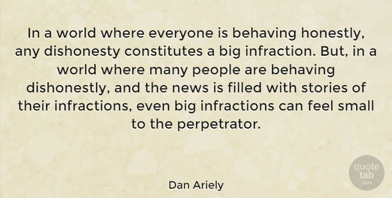Dan Ariely Quote About People, News, Stories: In A World Where Everyone...