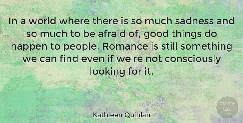 Kathleen Quinlan Quote About Sadness, People, Romance: In A World Where There...