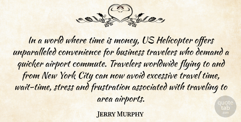 Jerry Murphy Quote About Airport, Area, Associated, Avoid, Business: In A World Where Time...