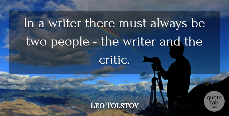 Leo Tolstoy Quote About Two, People, Critics: In A Writer There Must...