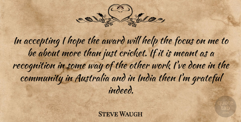 Steve Waugh Quote About Accepting, Australia, Award, Community, Cricket: In Accepting I Hope The...