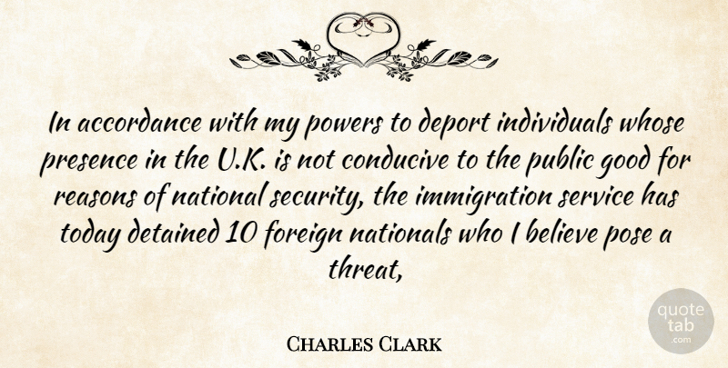 Charles Clark Quote About Believe, Conducive, Detained, Foreign, Good: In Accordance With My Powers...