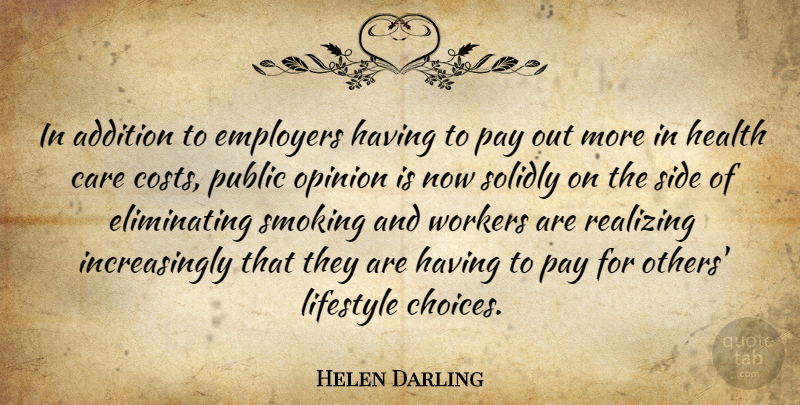Helen Darling Quote About Addition, Care, Employers, Health, Lifestyle: In Addition To Employers Having...