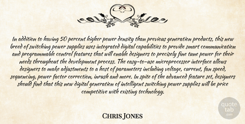 Chris Jones Quote About Addition, Advanced, Breed, Communication, Control: In Addition To Having 50...