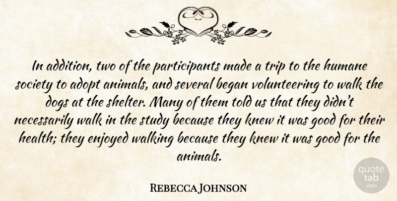 Rebecca Johnson Quote About Adopt, Animals, Began, Dogs, Enjoyed: In Addition Two Of The...